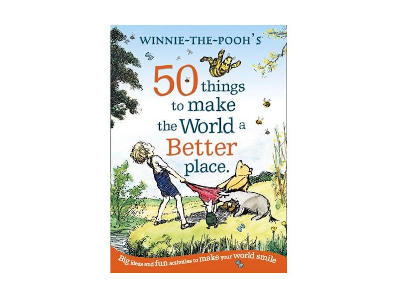 Winnie The Pooh’s 50 Things to Make the World a Better Place